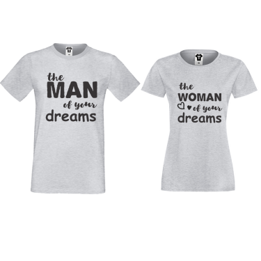Tricouri pentru cuplu gri The man/The woman of your dreams Tricouri pentru cuplu gri The man/The woman of your dreams