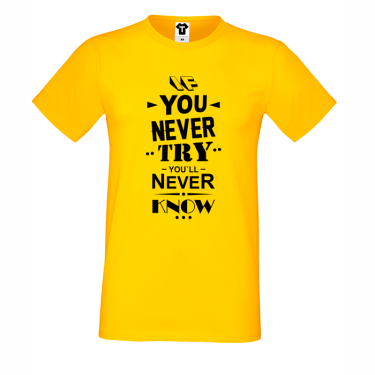 Tricou de barbat galben If you never try You will never know