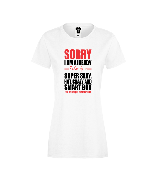 Tricou de dama alb Taken by Super Sexy, Hot, Crazy and Smart Tricou de dama alb Taken by Super Sexy, Hot, Crazy and Smart