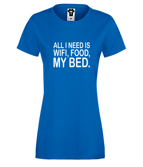 Tricou de dama albastru I need WiFi, food and my bed