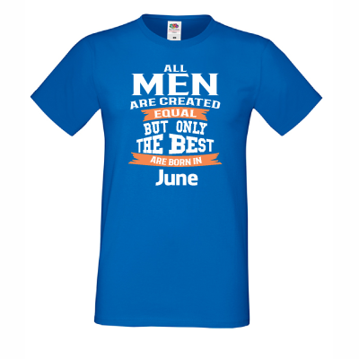 Tricou de barbat Only the Best Man are born in June Tricou de barbat Only the Best Man are born in June