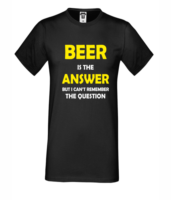 Tricou de barbat Beer is the Answer Tricou de barbat Beer is the Answer