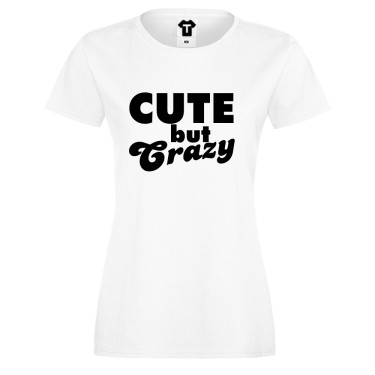 Tricou de dama Cute But Crazy Tricou de dama Cute But Crazy