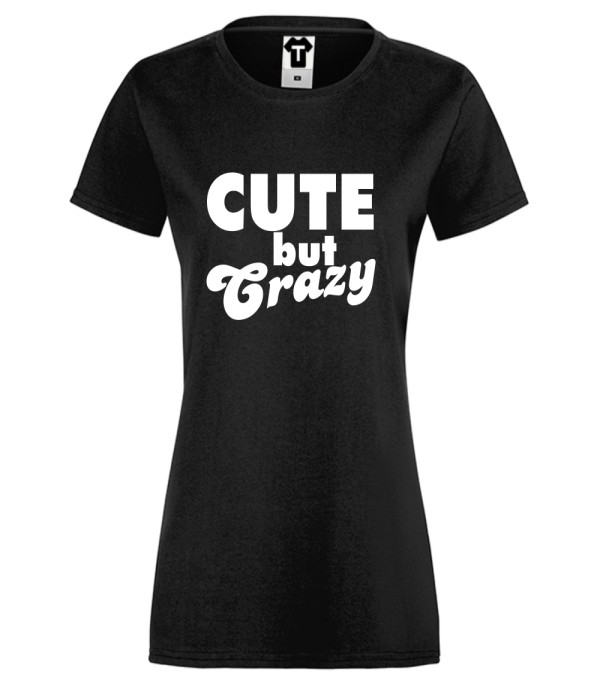 Tricou de dama negru Cute But Crazy Tricou de dama negru Cute But Crazy