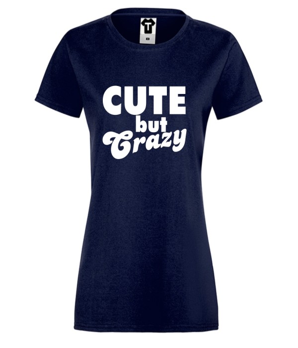 Tricou de dama gri Cute But Crazy Tricou de dama gri Cute But Crazy