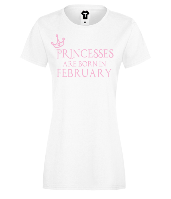 Tricou de dama Princesses Are Born In February