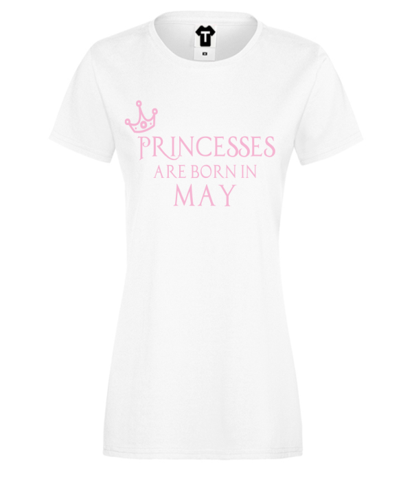 Tricou de dama Princesses Are Born In May Tricou de dama Princesses Are Born In May