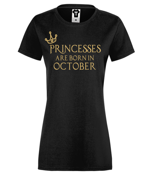 Tricou de dama negru Princesses Are Born In Octomber Tricou de dama negru Princesses Are Born In Octomber
