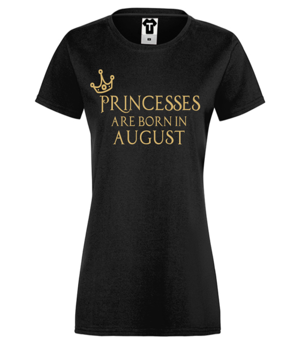 Tricou de dama negru Princesses Are Born In August Tricou de dama negru Princesses Are Born In August