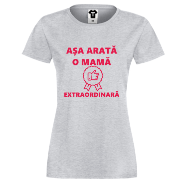 Tricou de dama Mom AȘA ARATĂ O MAMĂ EXTRAORDINARĂ Tricou de dama Mom AȘA ARATĂ O MAMĂ EXTRAORDINARĂ