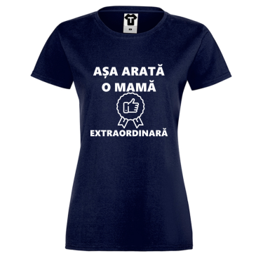 Tricou de dama Mom AȘA ARATĂ O MAMĂ EXTRAORDINARĂ Tricou de dama Mom AȘA ARATĂ O MAMĂ EXTRAORDINARĂ
