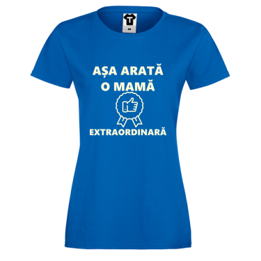 Tricou de dama Mom AȘA ARATĂ O MAMĂ EXTRAORDINARĂ Tricou de dama Mom AȘA ARATĂ O MAMĂ EXTRAORDINARĂ