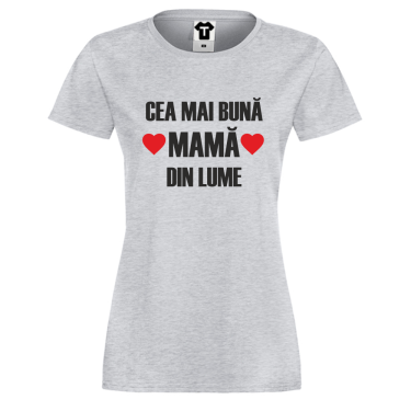 Tricou de dama Mom Cea mai bună mamă din lume Tricou de dama Mom Cea mai bună mamă din lume