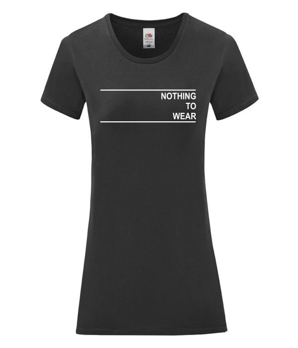 Tricou de femei pe alb sau pe negru Nothing to Wear Tricou de femei pe alb sau pe negru Nothing to Wear