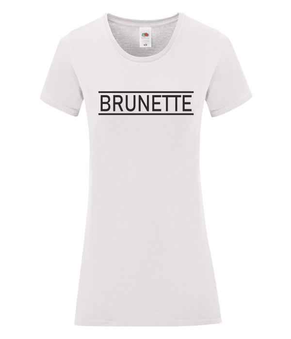 Tricou de femei pe alb sau negru Brunette Tricou de femei pe alb sau negru Brunette