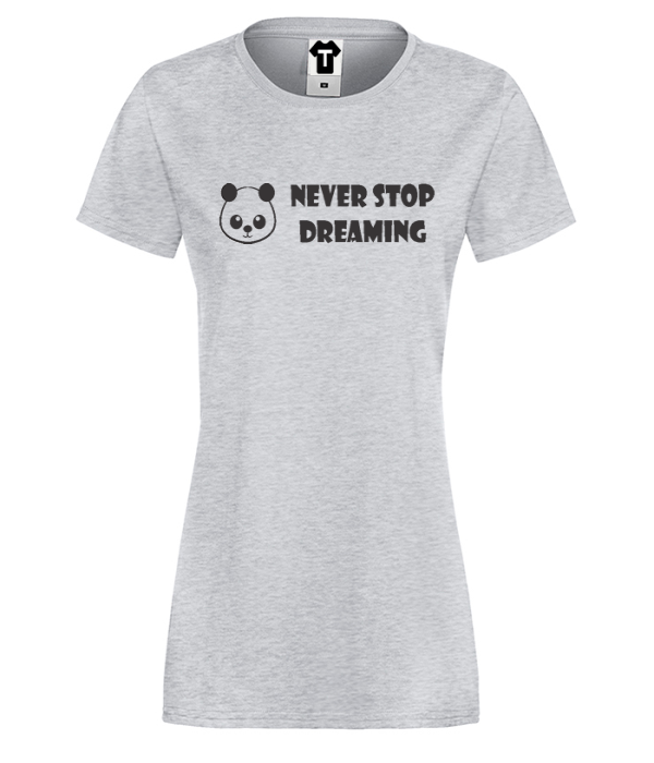 Tricou de dama gri Never Stop Dreaming