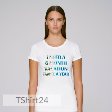 Tricou de dama din bumbac organic I need 6-month vacation Tricou de dama din bumbac organic I need 6-month vacation