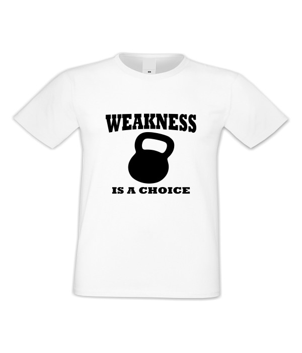 Tricou de barbati Weakness is a choise Tricou de barbati Weakness is a choise