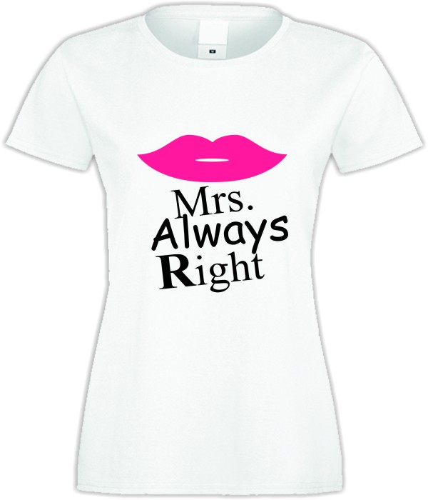 Tricou de dama Mrs. Always Right Tricou de dama Mrs. Always Right